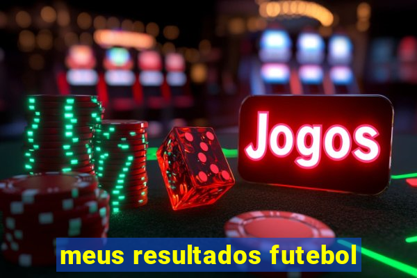 meus resultados futebol